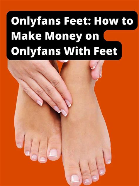 can you sell feet pictures on only fans|How to Sell Feet Pics on OnlyFans: 5 Steps to Maximize Your。